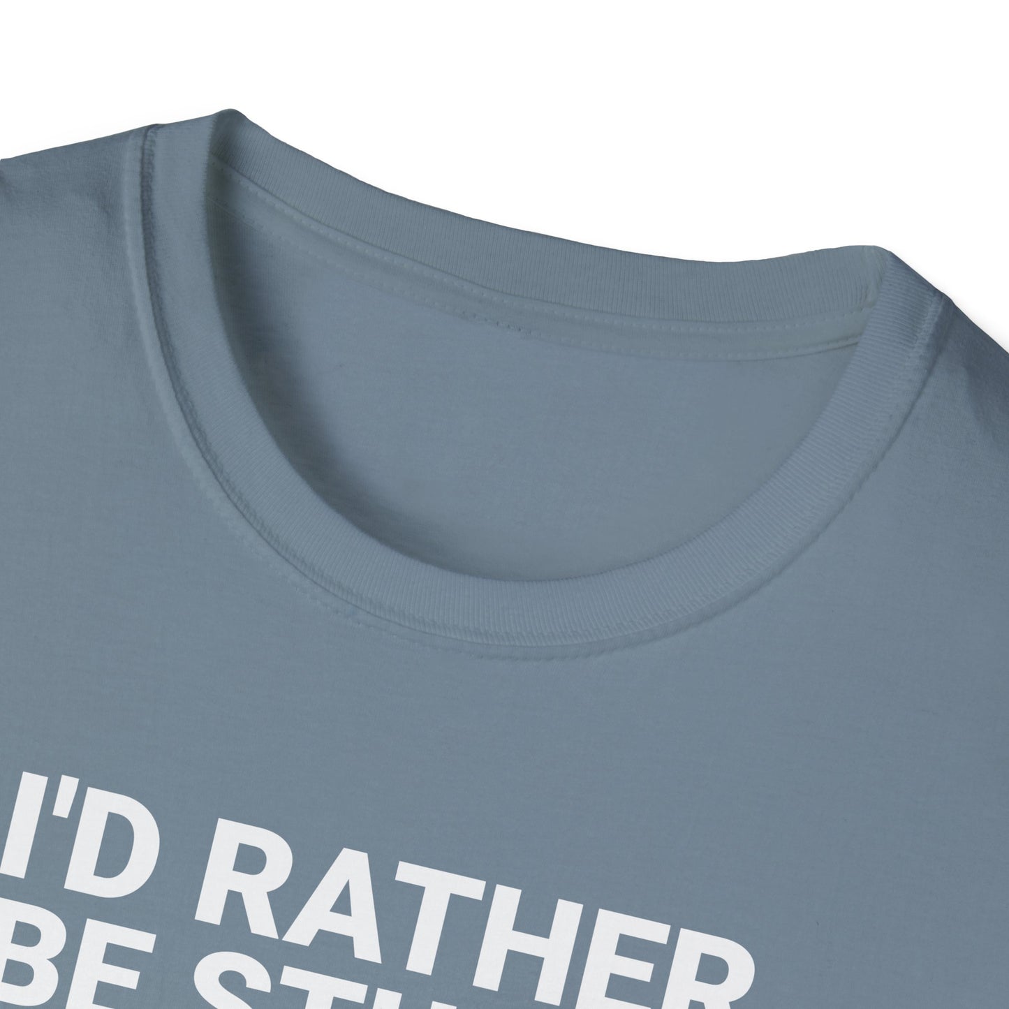 I’d Rather Proofing T-Shirt
