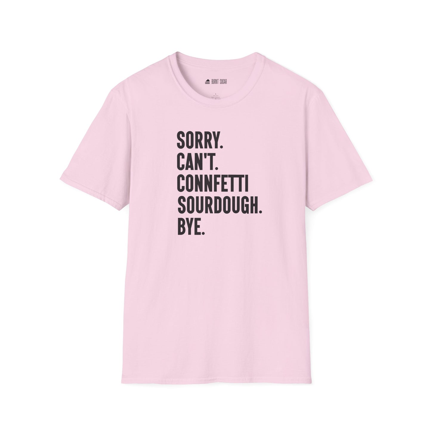 Sorry Con Sourdough TShirt