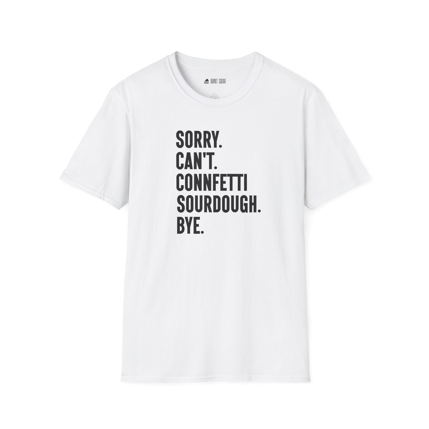 Sorry Con Sourdough TShirt