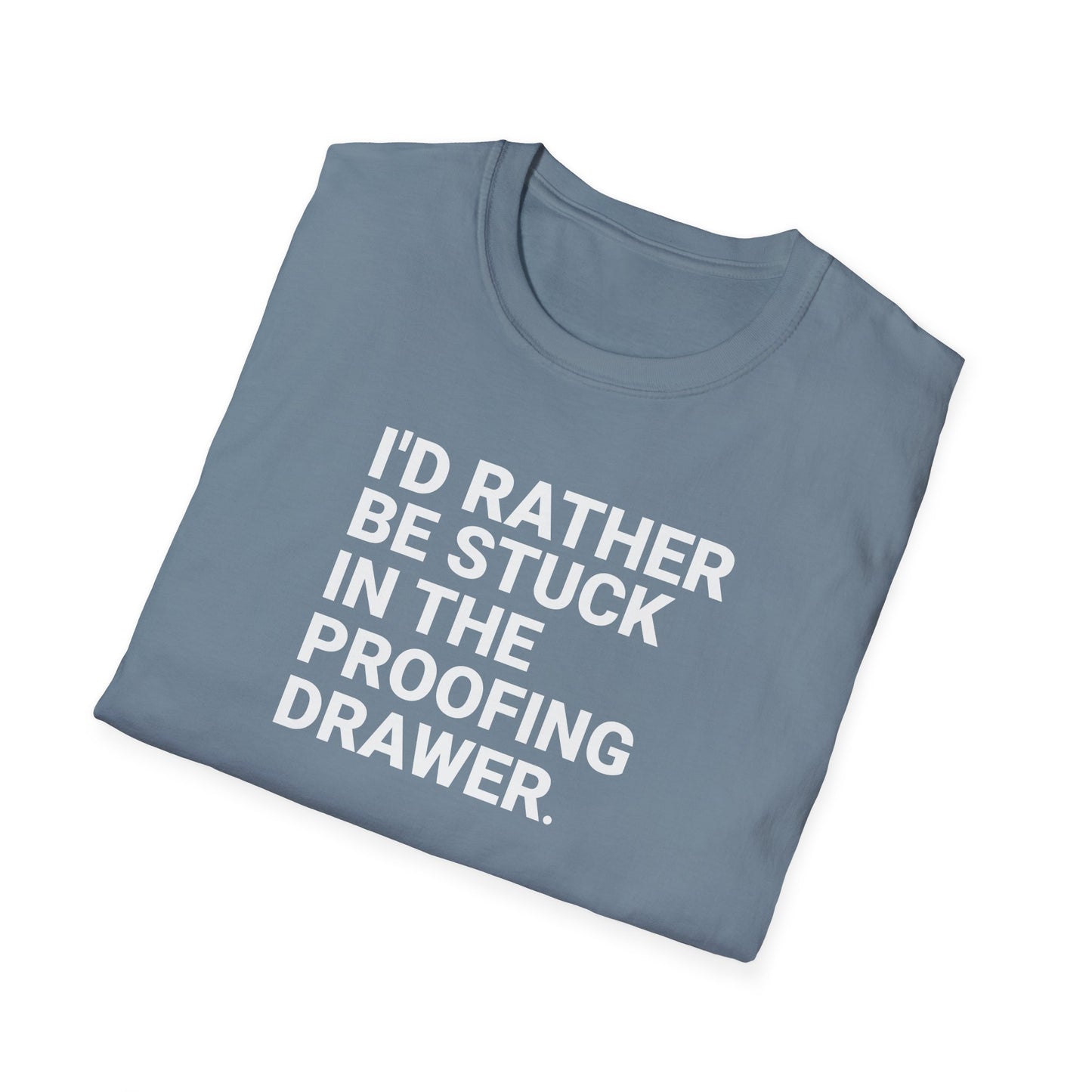 I’d Rather Proofing T-Shirt