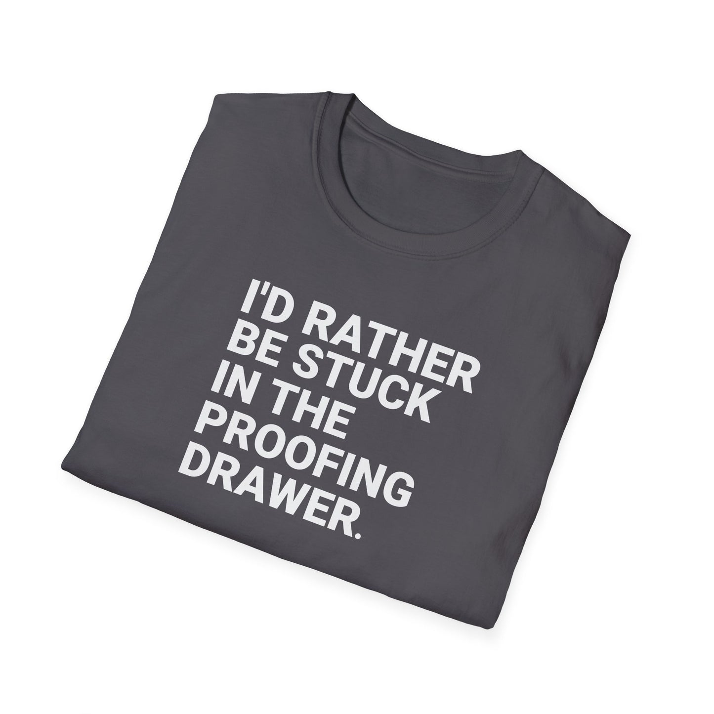 I’d Rather Proofing T-Shirt