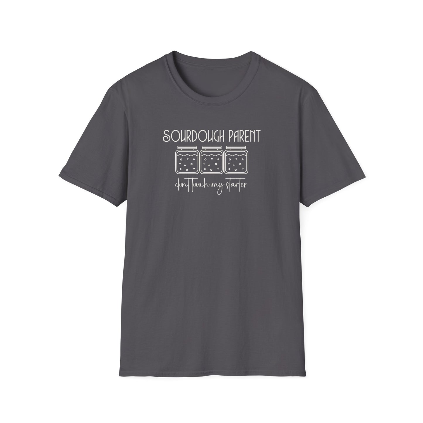 Sourdough Parent Don't T-Shirt,