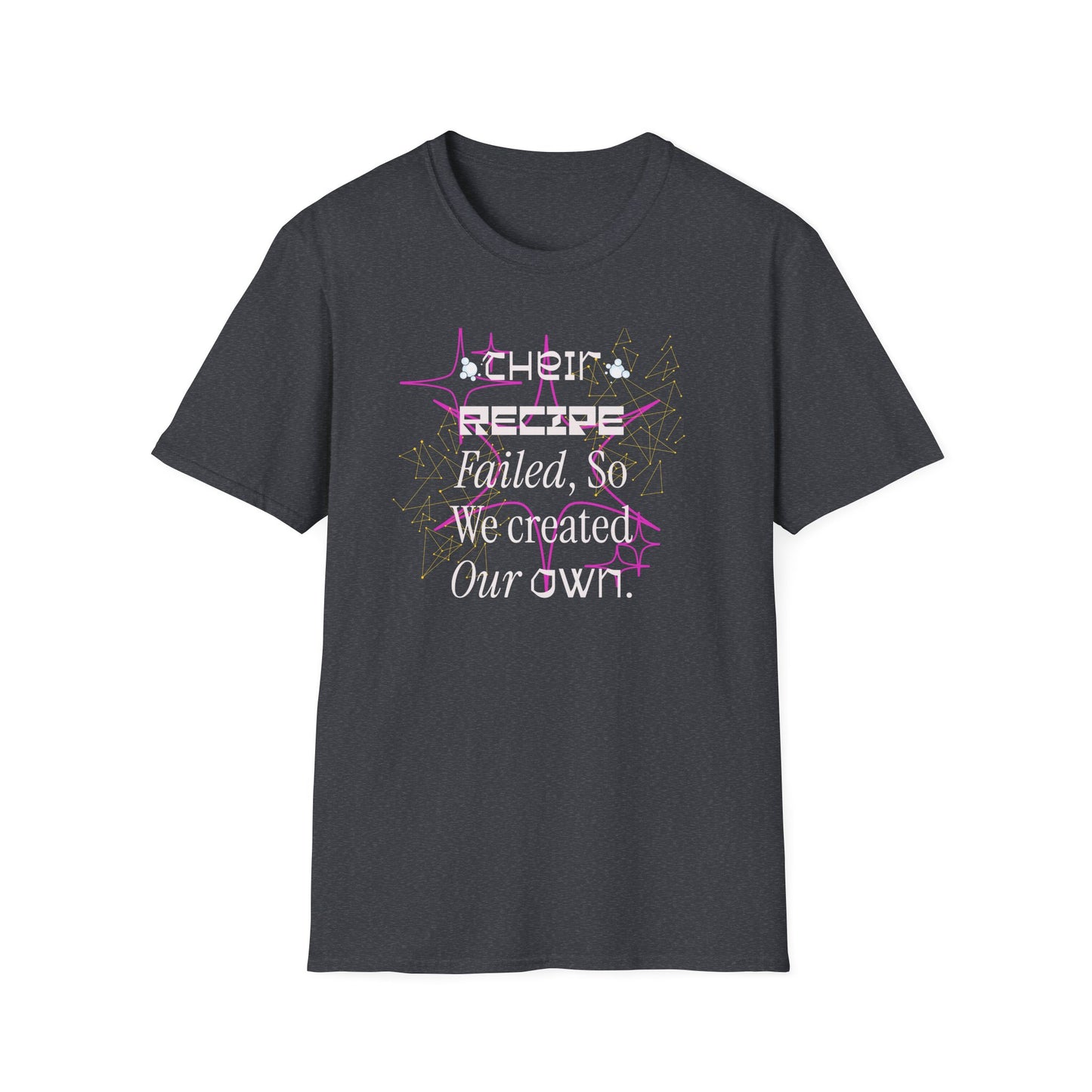 Their recipe failed T-Shirt