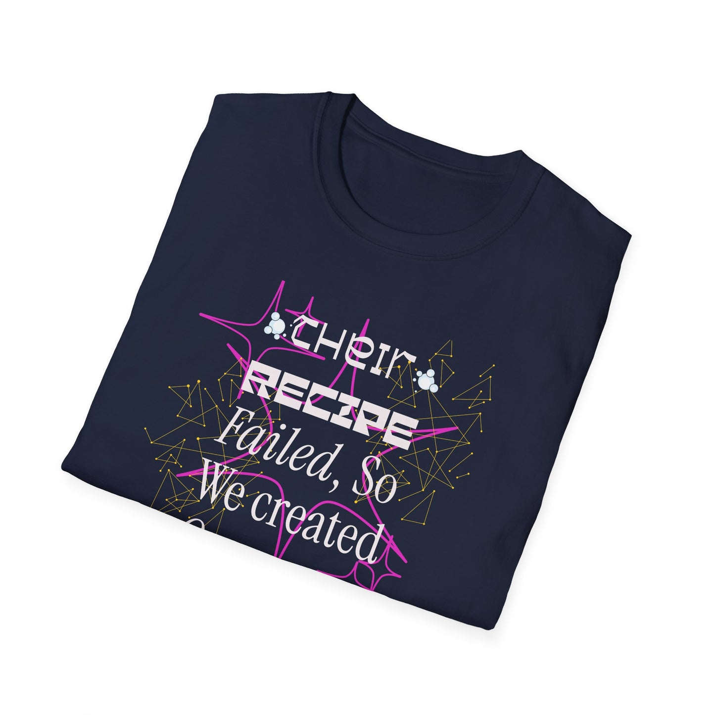 Their recipe failed T-Shirt