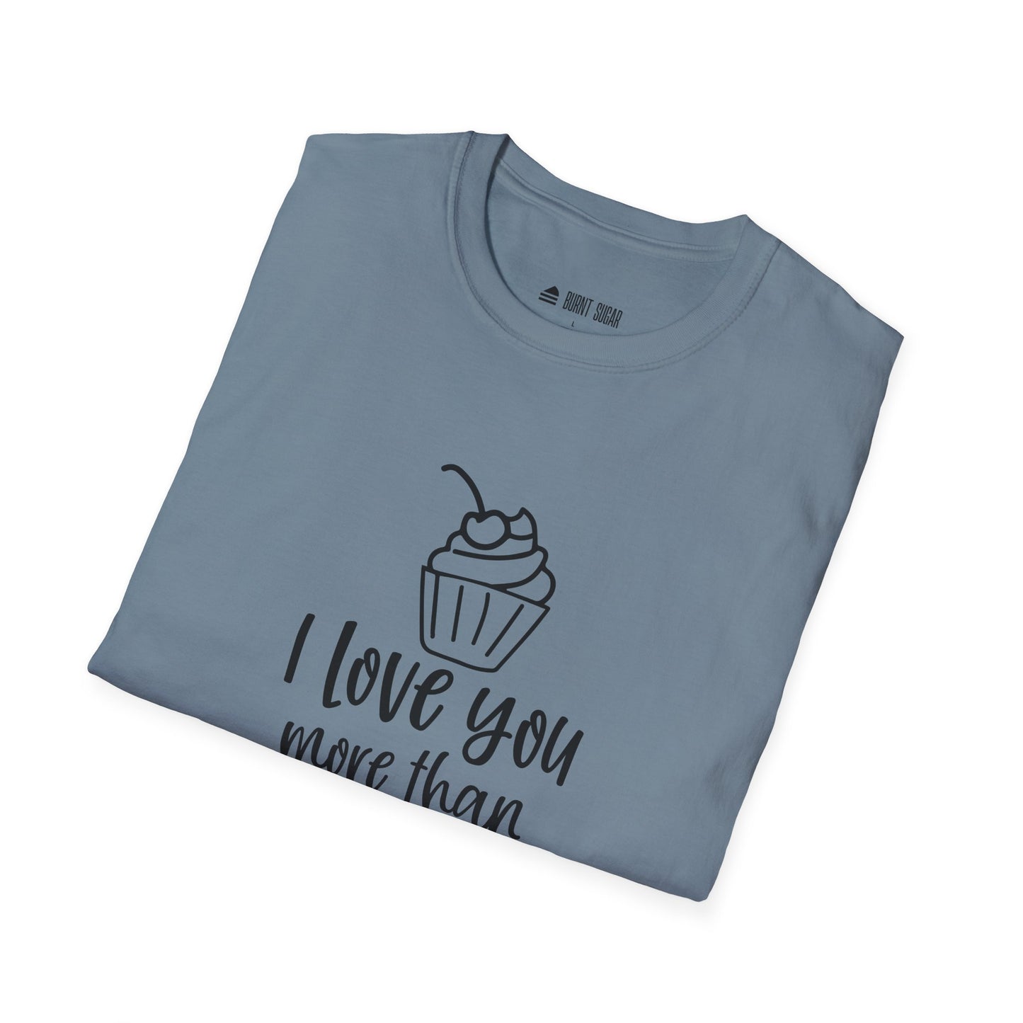 I Love You More T-Shirt