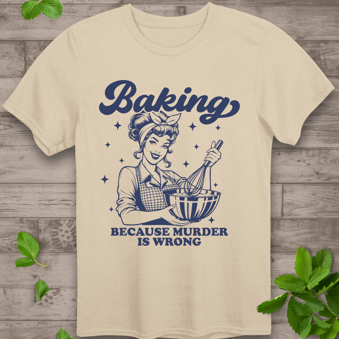 Baking Because T-Shirt