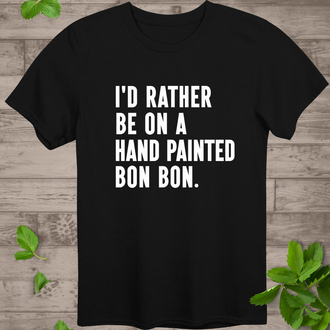 I'd Rather Bon BonT-Shirt
