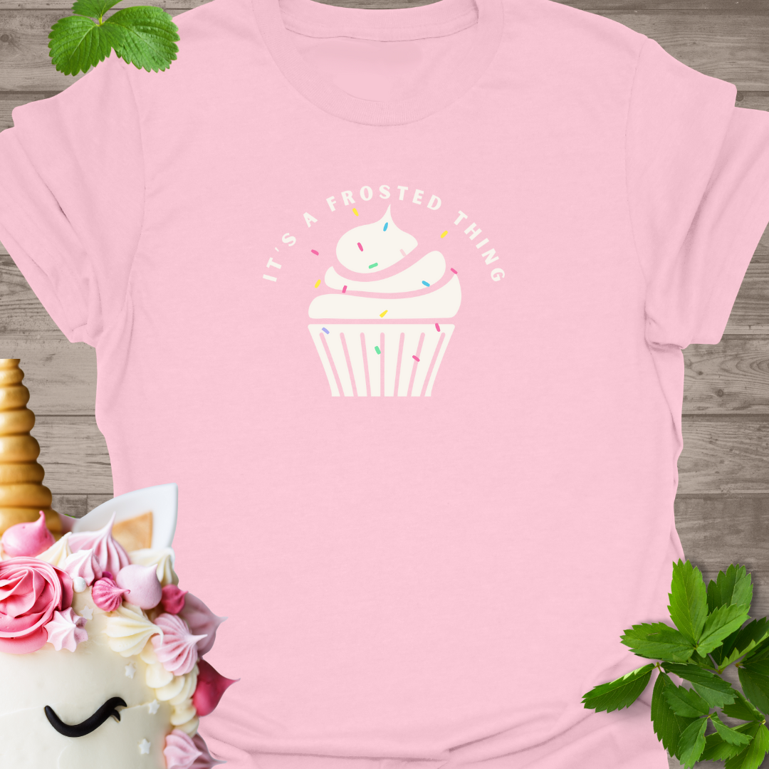 It's a frosted thing T-Shirt