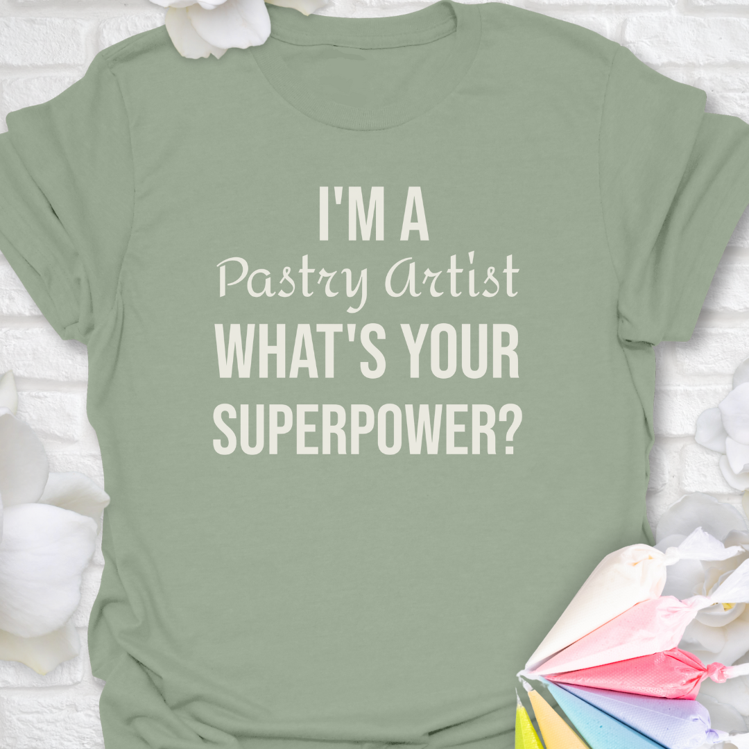 I'm A Pastry Artist T-Shirt