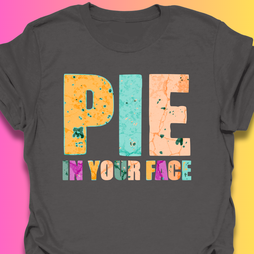 Pie In Your Face T-Shirt