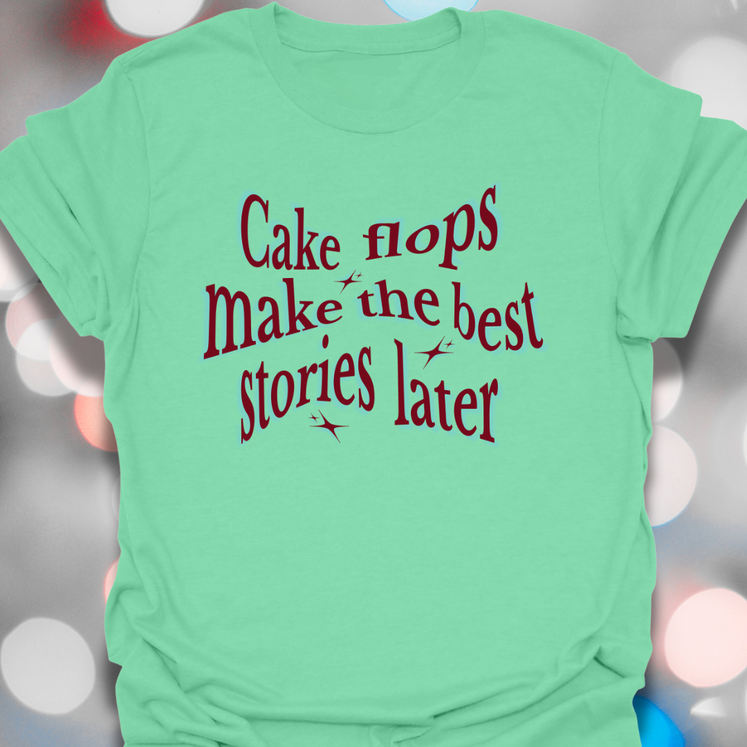 Cake Flops T-Shirt