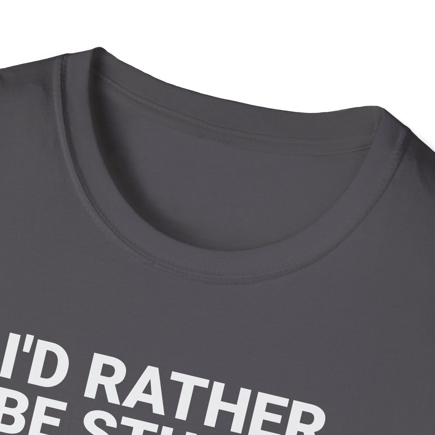 I’d Rather Proofing T-Shirt