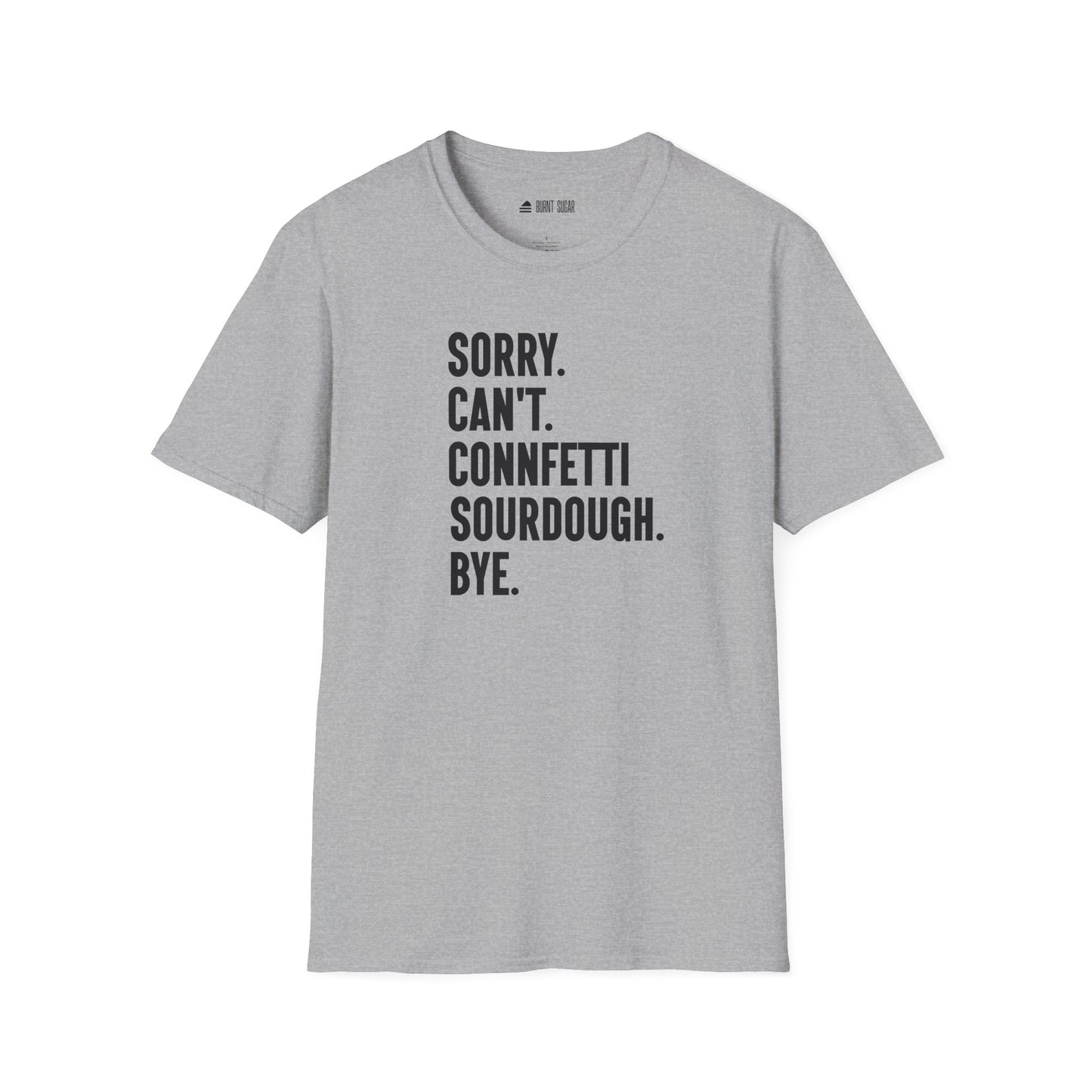 Sorry Con Sourdough TShirt