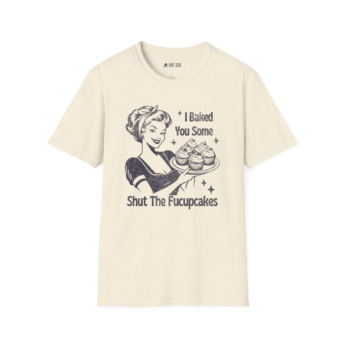I Baked You Fupcakes TShirt