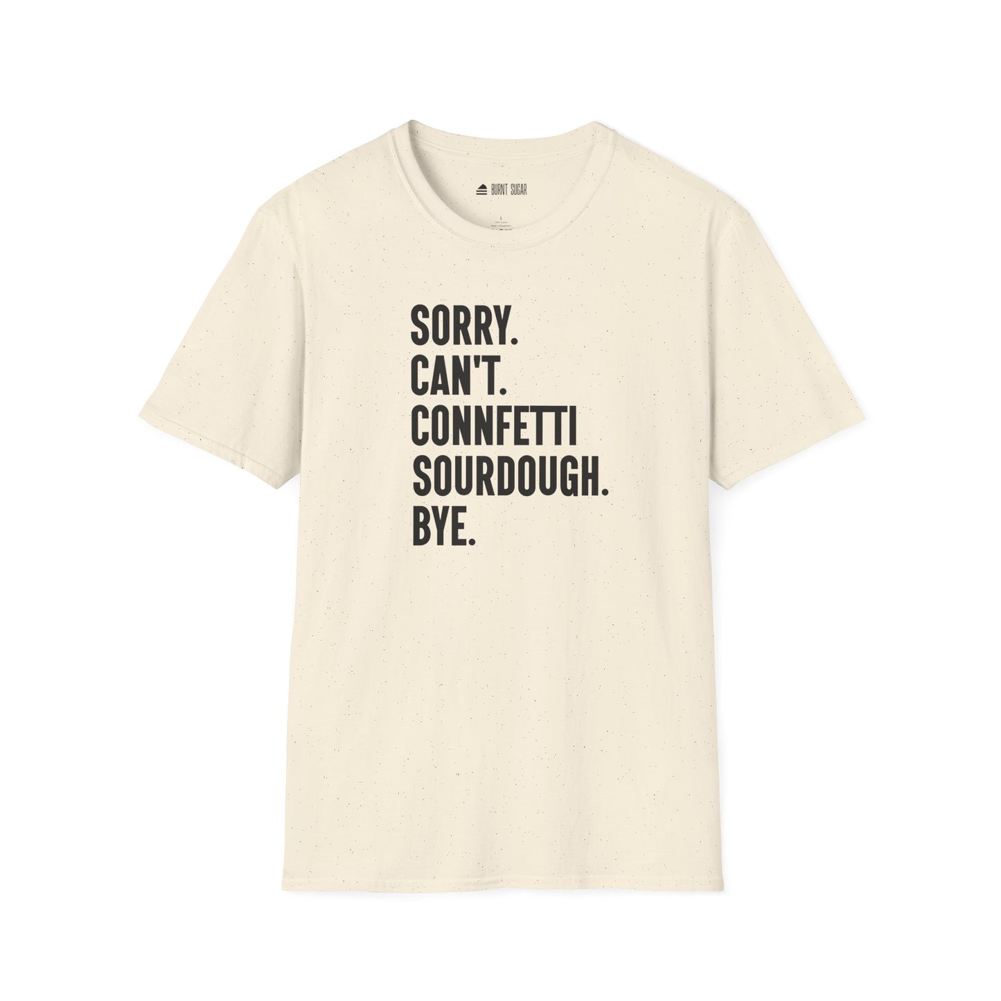 Sorry Con Sourdough TShirt