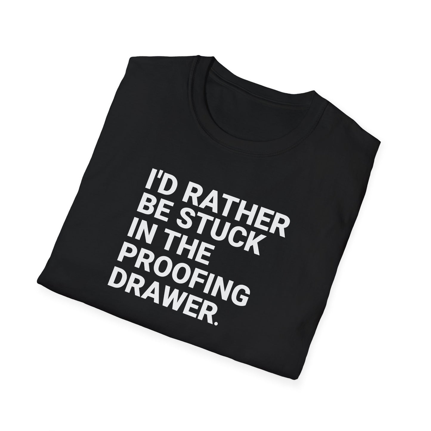 I’d Rather Proofing T-Shirt
