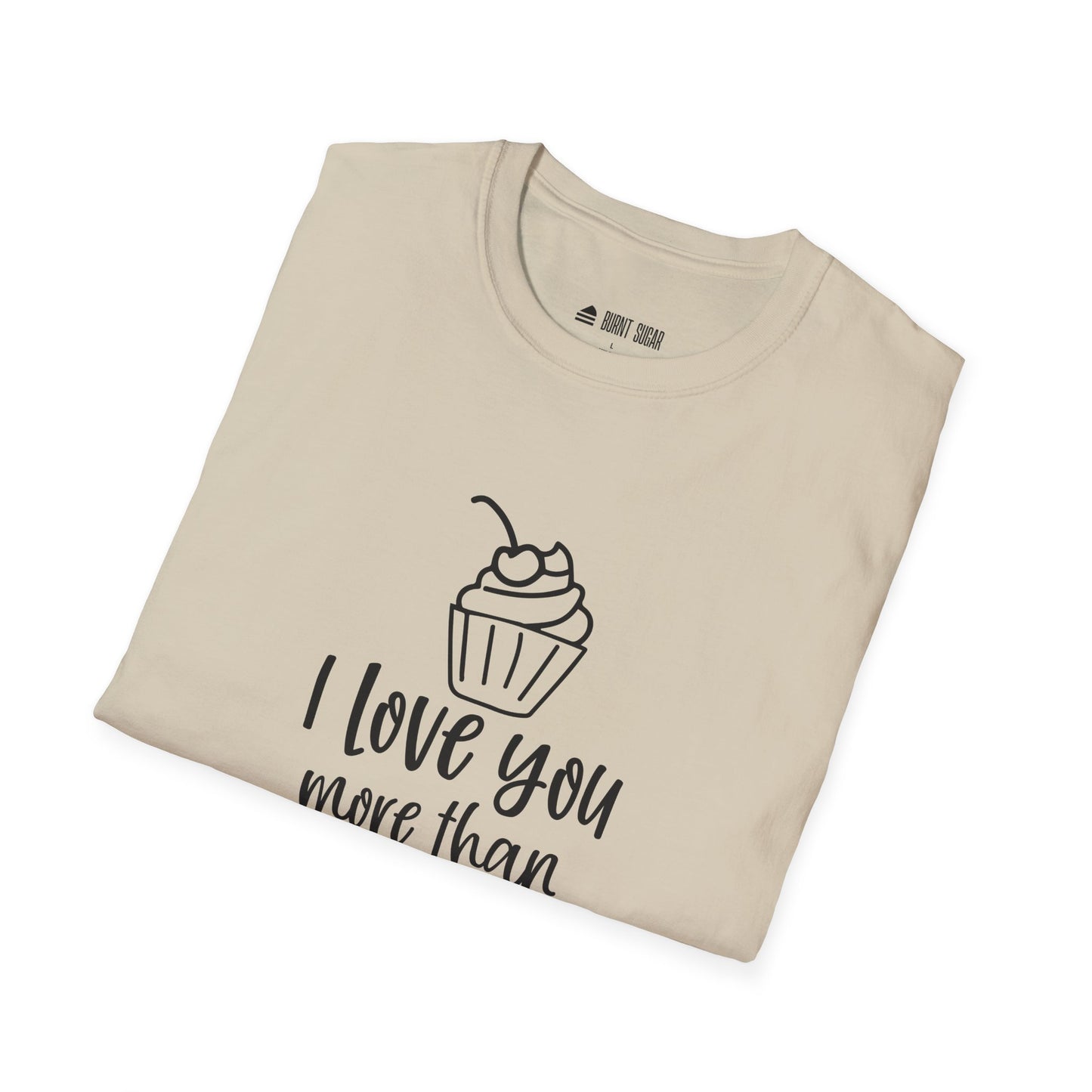 I Love You More T-Shirt