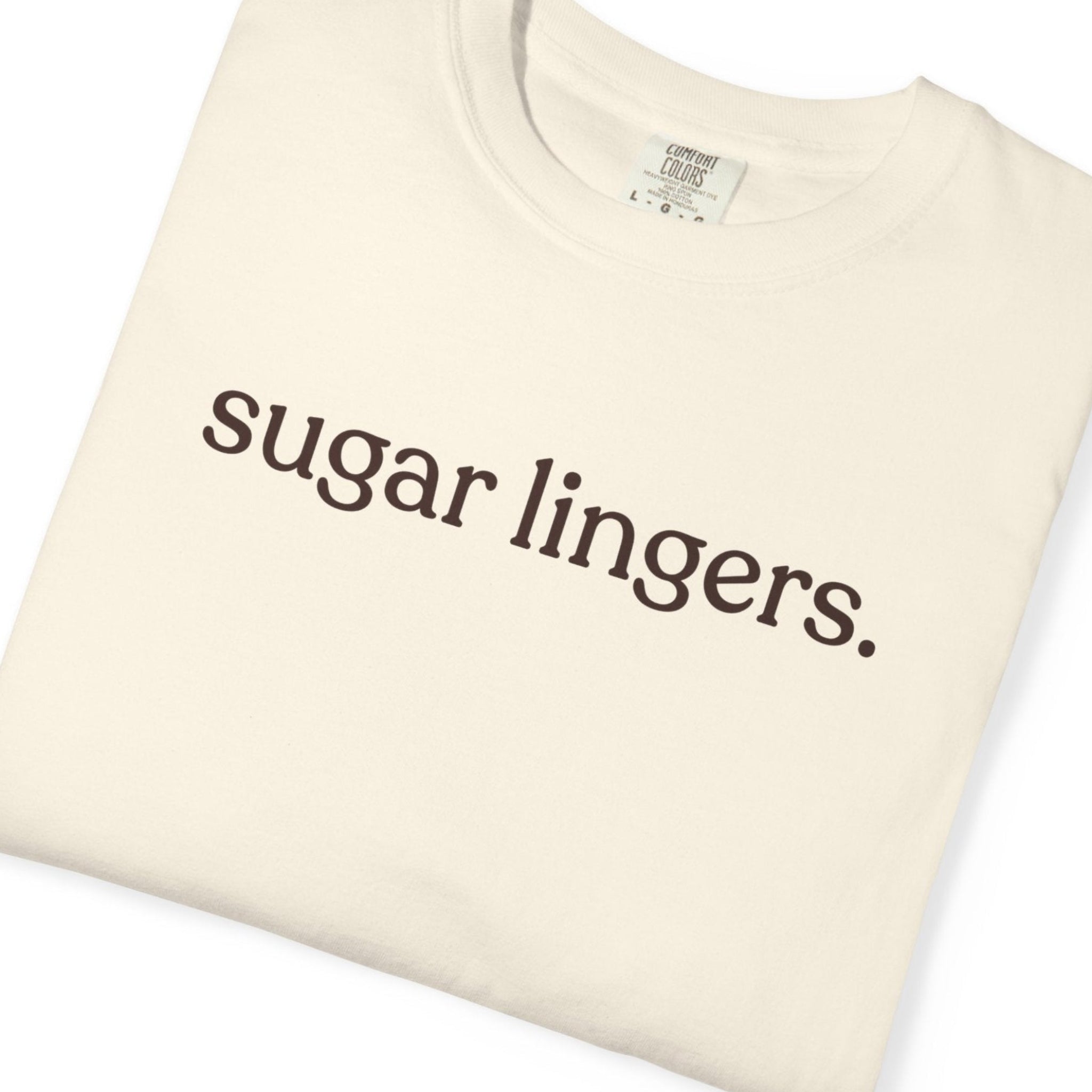 sugar lingers. CC1717 T-shirt