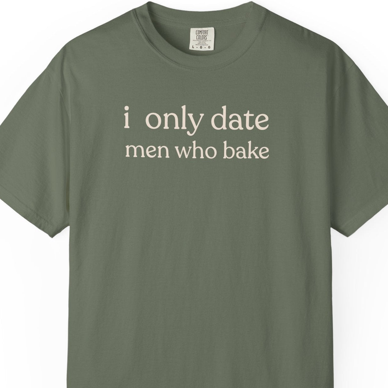 i only date men who bake T-shirt
