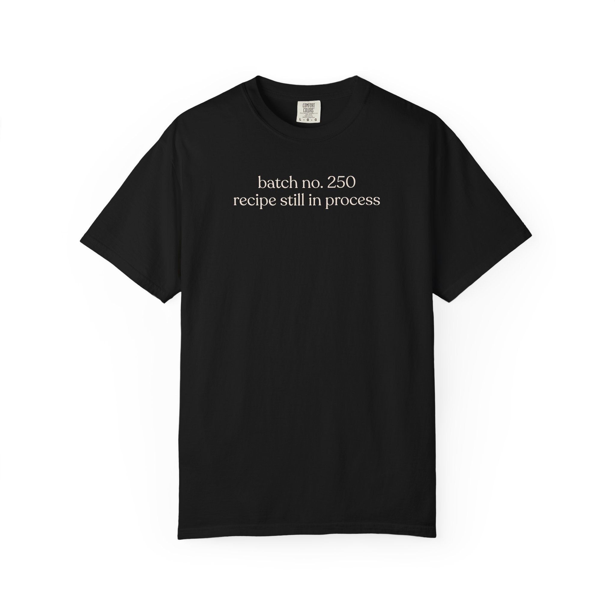 batch no .250 recipe still in progress T-shirt