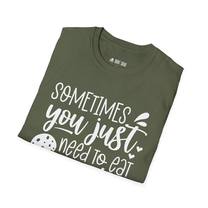 Sometimes You Just T-Shirt