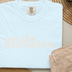 use the good napkins CC17177 T-shirt