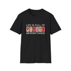 Life Is Full T-Shirt