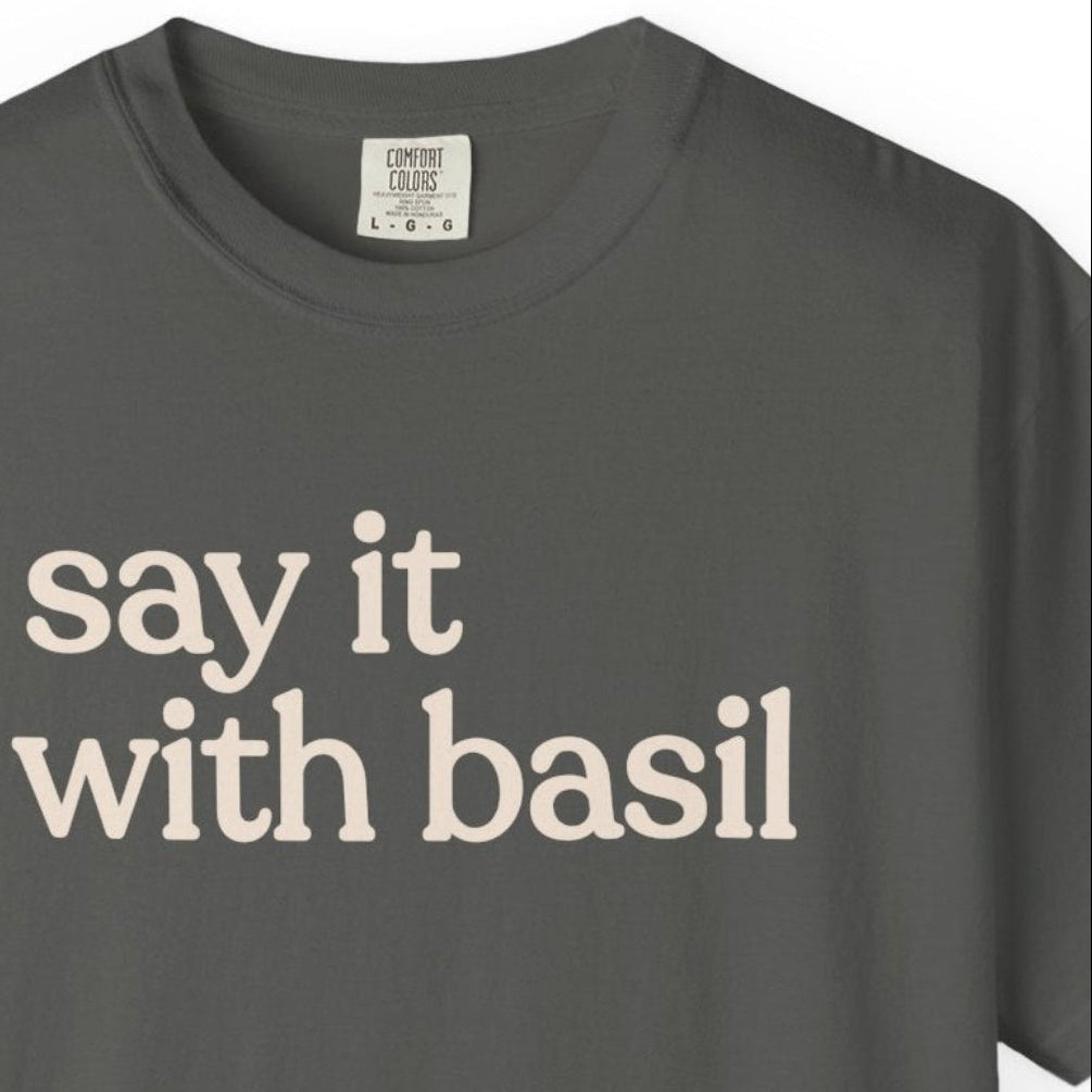 say it with basil CC1717 T-shirt