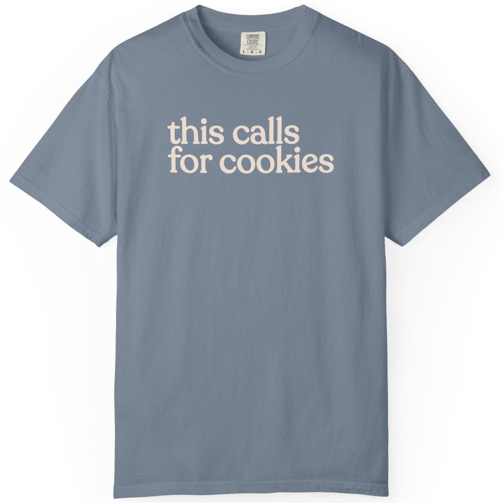 this calls for cookies  CC1717 T-shirt