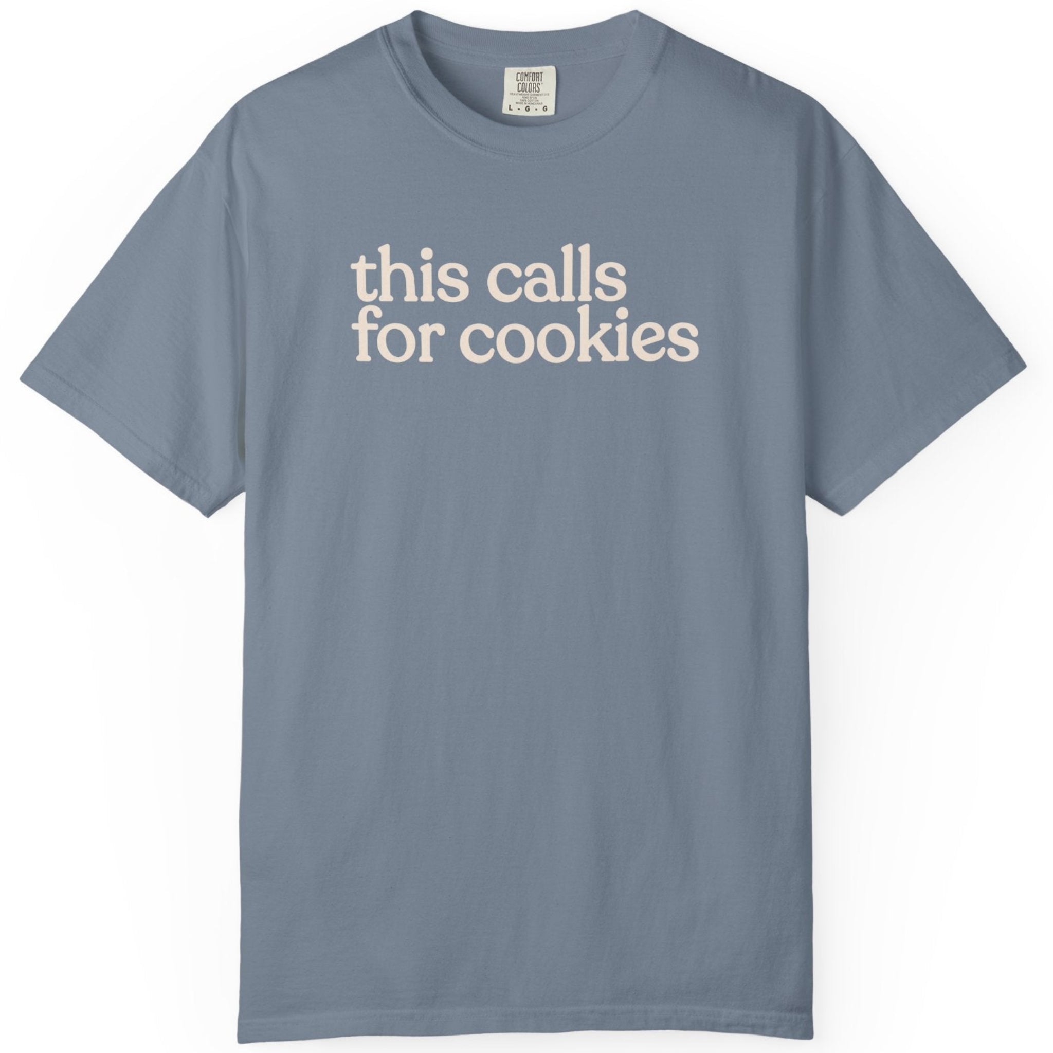this calls for cookies  CC1717 T-shirt
