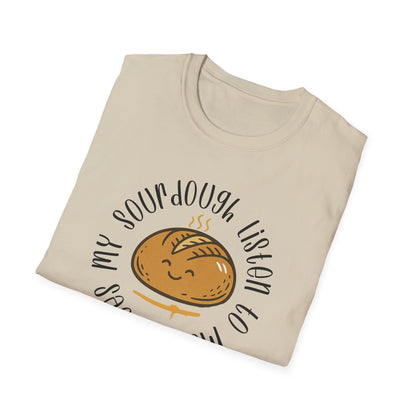 Does my sourdough T-Shirt