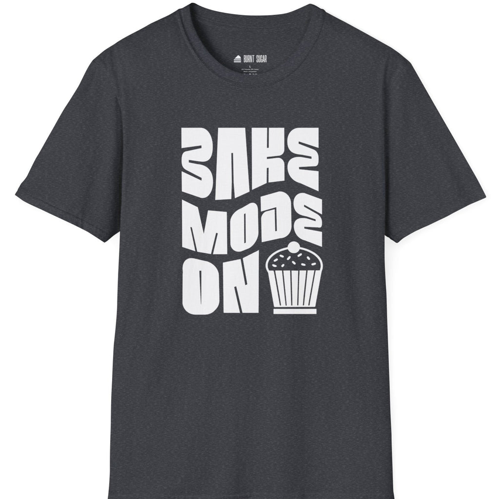 Bake Mode On T-Shirt