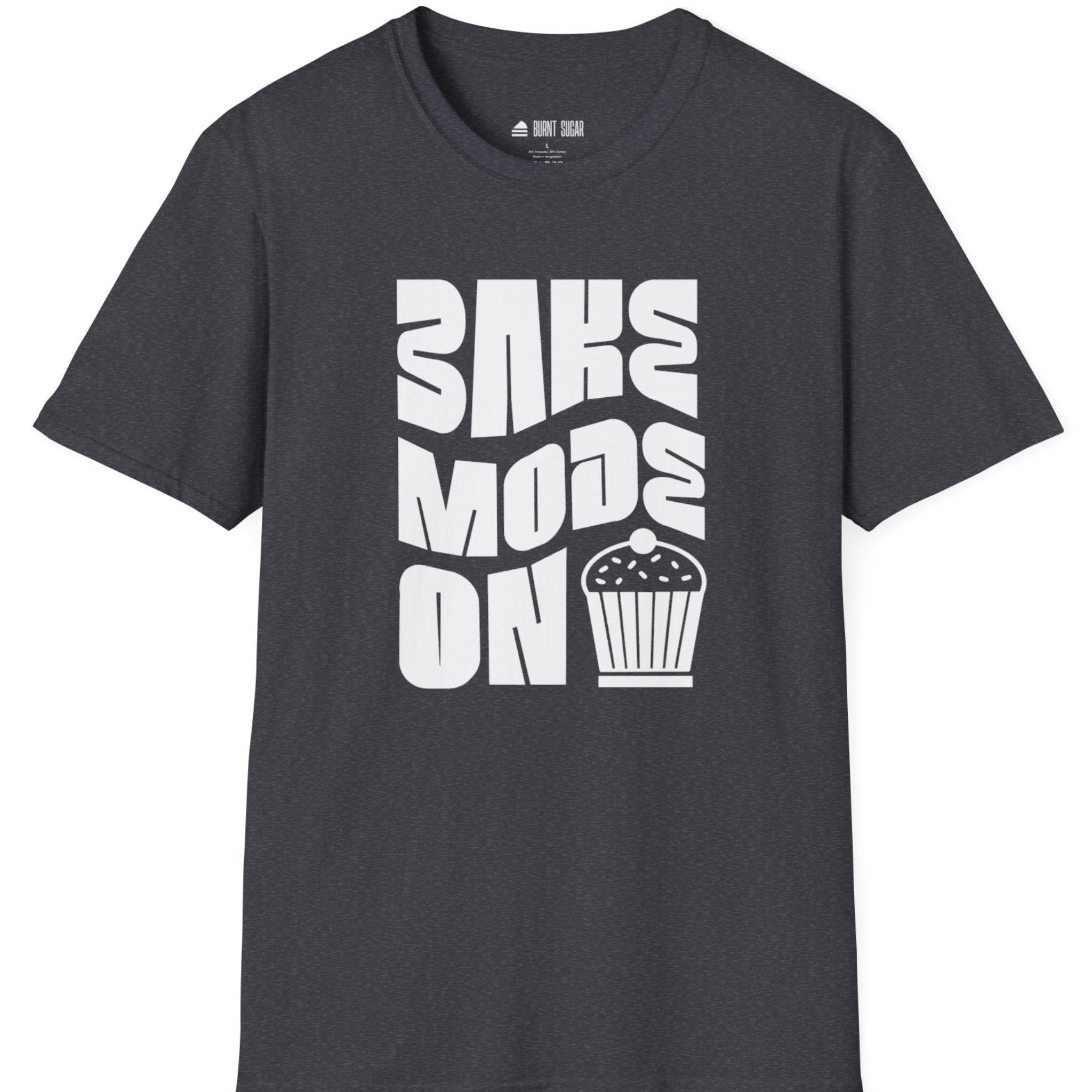 Bake Mode On T-Shirt