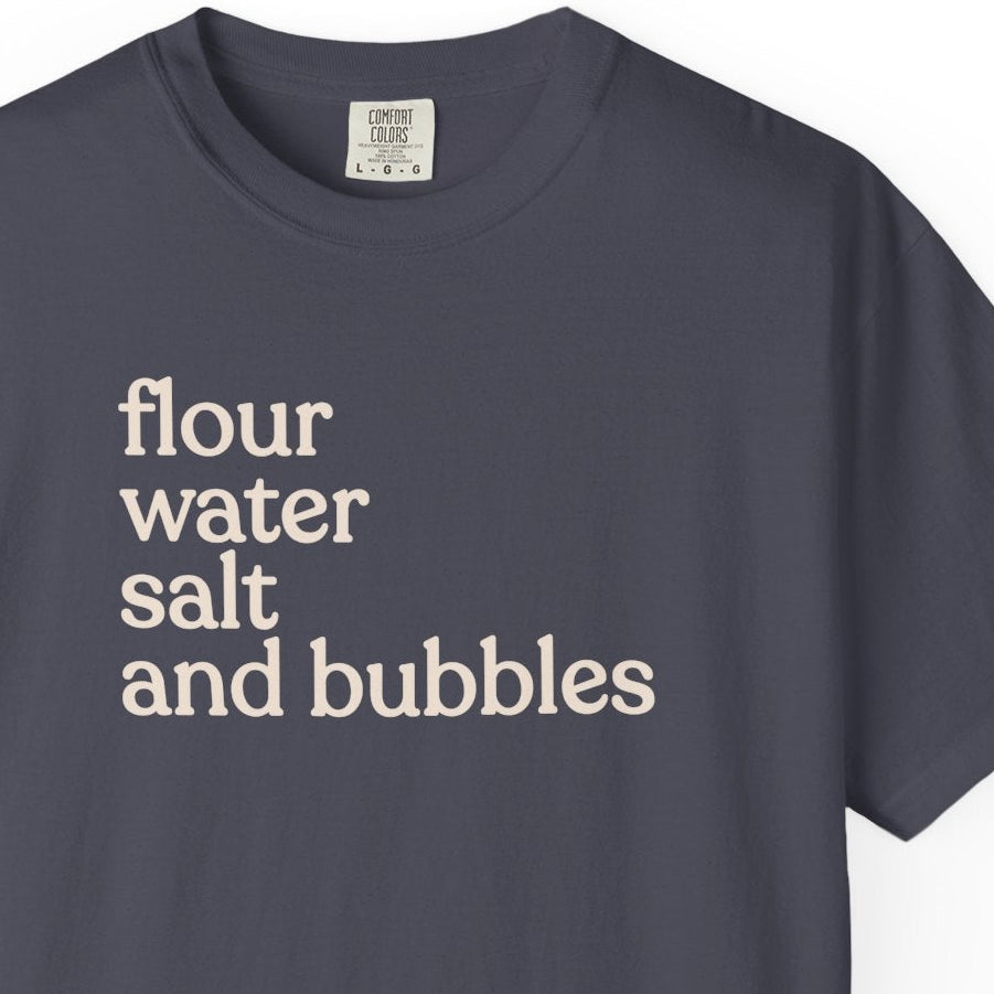 flour water salt and bubblesT-shirt