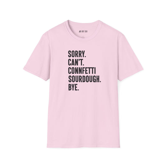 Sorry Con Sourdough TShirt