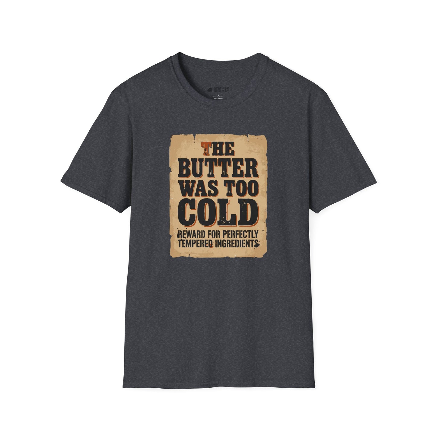 The Butter Too Cold T-Shirt