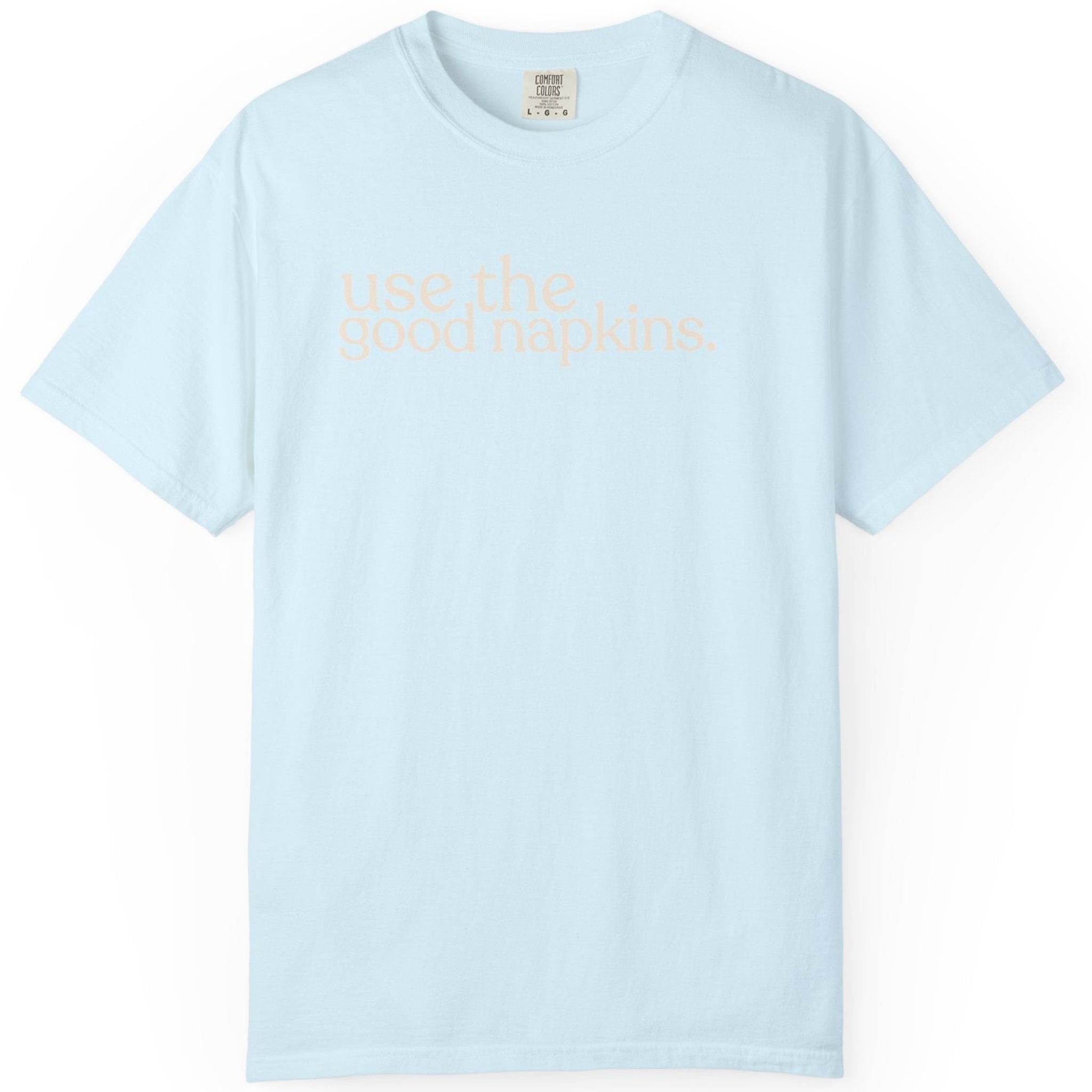 use the good napkins CC17177 T-shirt