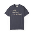 fed named consulted T-shirt