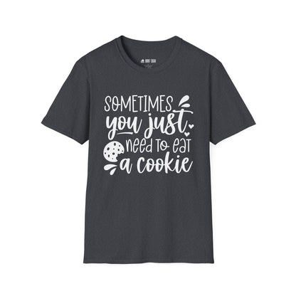 Sometimes You Just T-Shirt