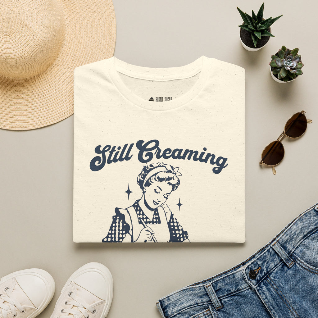 Still Creaming Because Murder T-Shirt