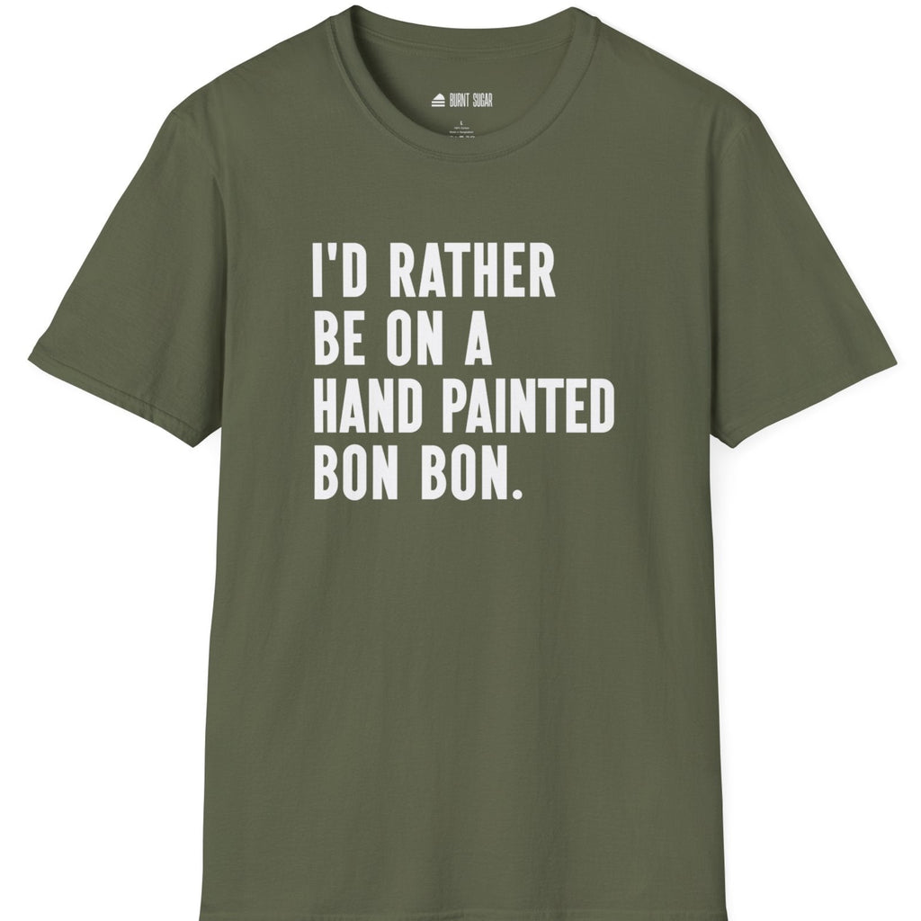 I'd Rather Bon BonT-Shirt