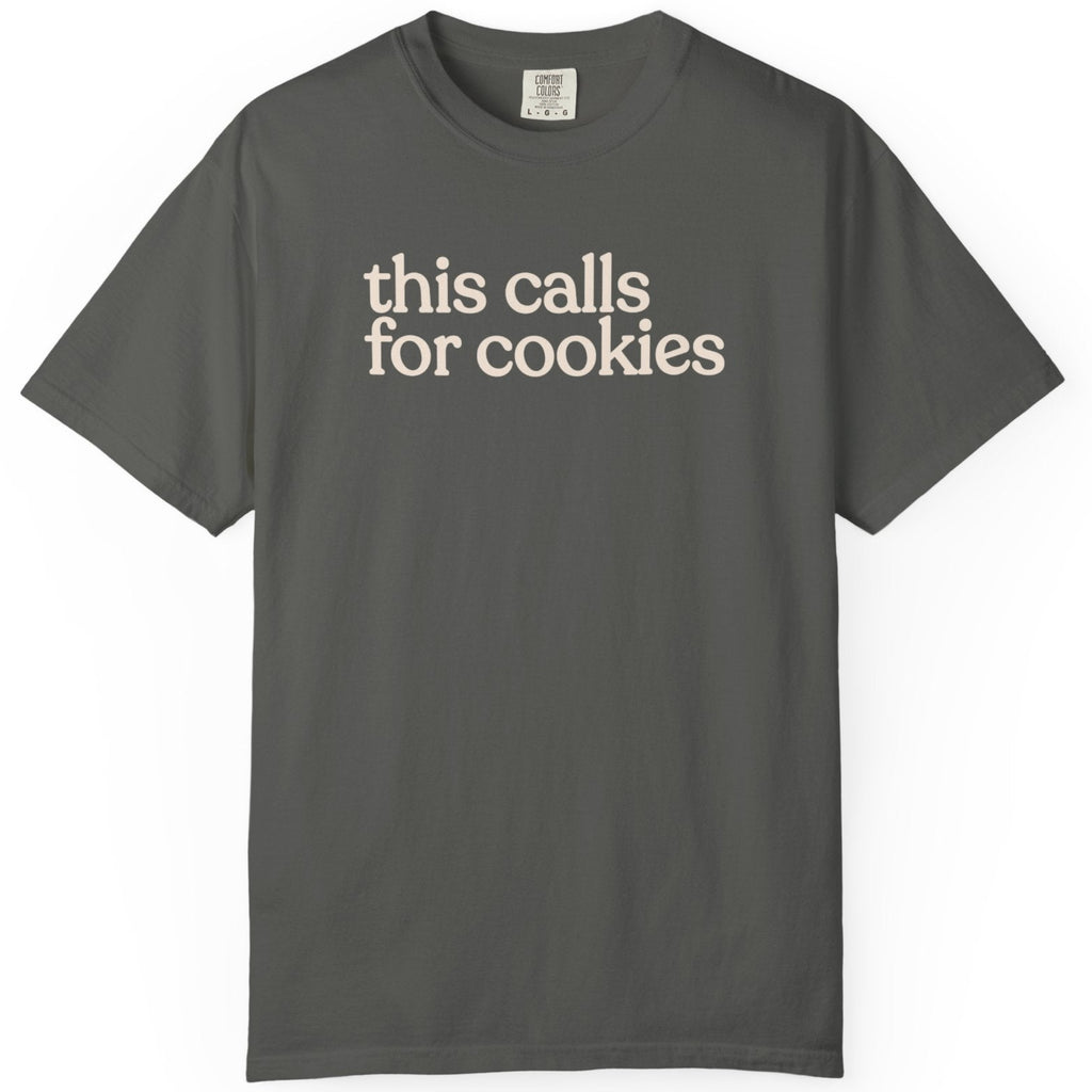 this calls for cookies  CC1717 T-shirt