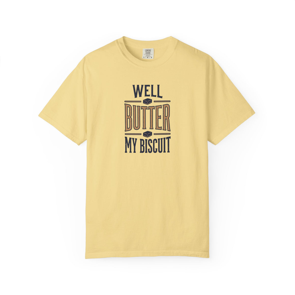 well butter my biscuit T-shirt