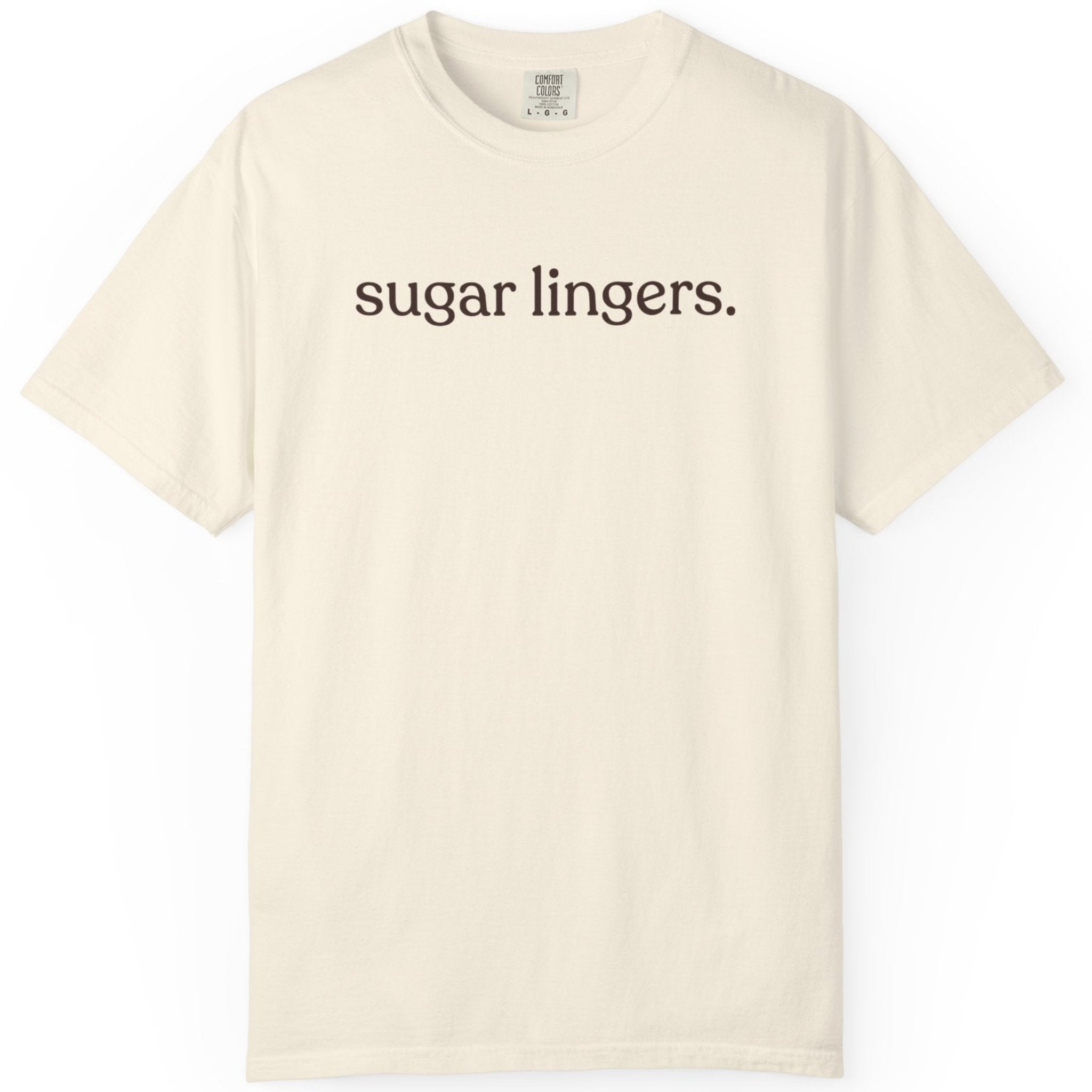sugar lingers. CC1717 T-shirt