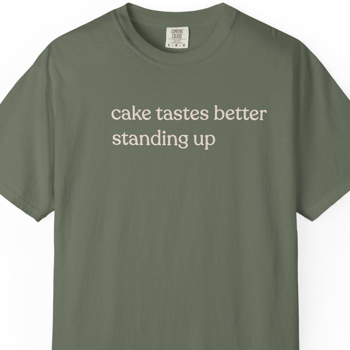 cake tastes better standing up T-shirt