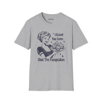 I Baked You Fupcakes TShirt
