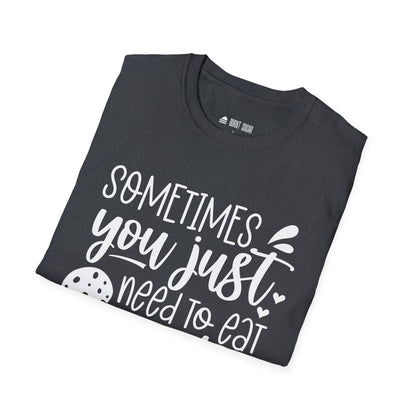 Sometimes You Just T-Shirt