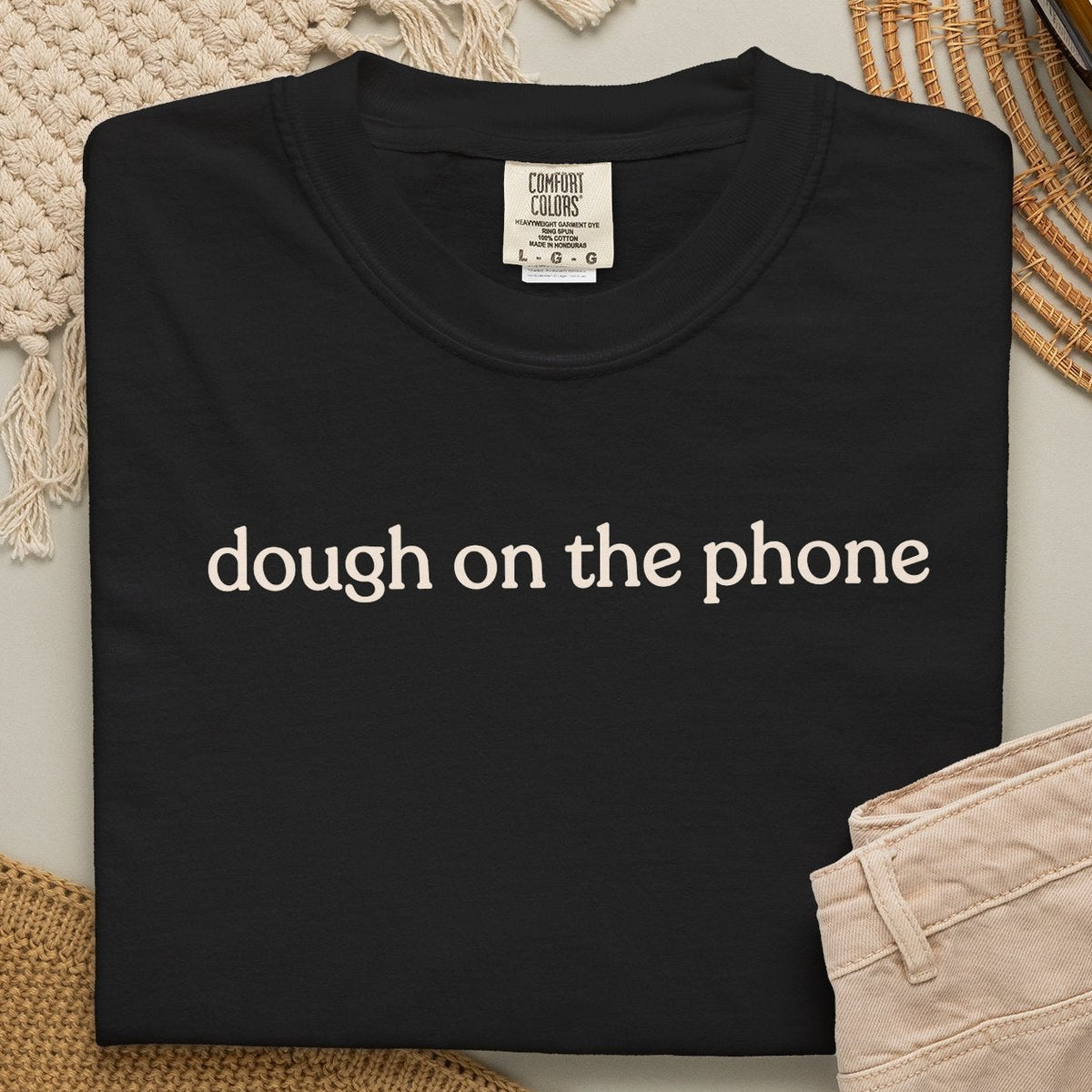 dough on the phone T-shirt