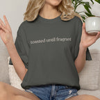 toasted until fragrant unisex CC1717 T-shirt
