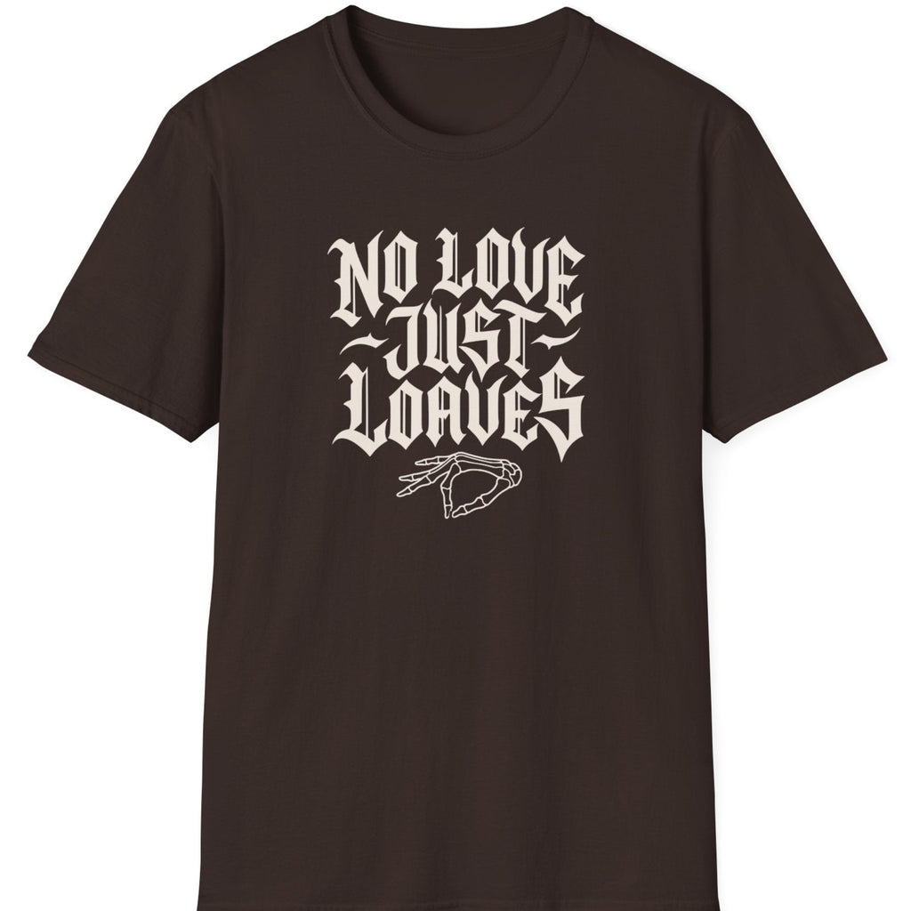 No Love Just T-Shirt